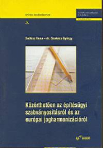 Soltsz Ilona - dr. Szakcs Gyrgy - Kzrtheten az ptsgyi szabvnyostsrl s az eurpai jogharmonizcirl