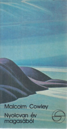 Malcolm Cowley - Nyolcvan �v magas�b�l (m�rleg)