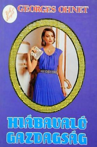 Georges Ohnet - Hiábavaló gazdagság