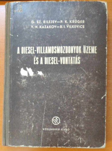 Rilejev-Kr�ger-Kazakov - A Diesel-villamosmozdonyok �zeme �s a Diesel-vontat�s