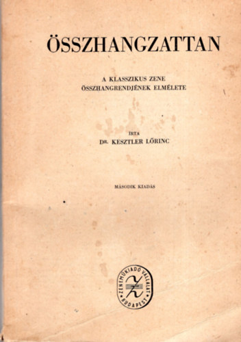 Kesztler Lrinc Dr. - sszhangzattan - A klasszikus zene sszhangrendjnek elmlete