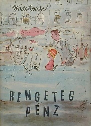 SZERZ� P. G. Wodehouse SZERKESZT� M�sz�ros Andr�sn� FORD�T� Szerb Antal - Rengeteg p�nz