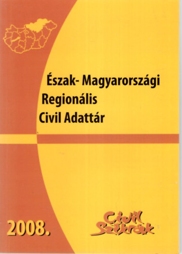 Poczkodi Eszter, Szele Zsolt Lugosi L�szl�n�  (szerk.) - �szak-Magyarorsz�gi Region�lis Civil Adatt�r 2008.