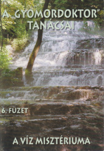 Varga Sándor - A Gyomordoktor tanácsai 6.: A víz misztériuma