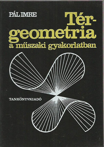 Pl Imre - Trgeometria a mszaki gyakorlatban (3D-s szemveggel)