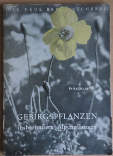 Fritz Stopp - Gebirgspflanzen - Insbesondere Alpenpflanzen