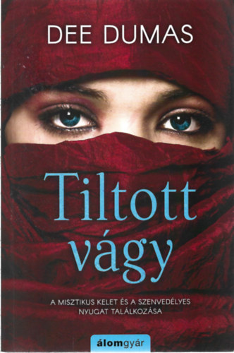Dee Dumas - Tiltott v�gy - A misztikus Kelet �s a szenved�lyes Nyugat tal�lkoz�sa