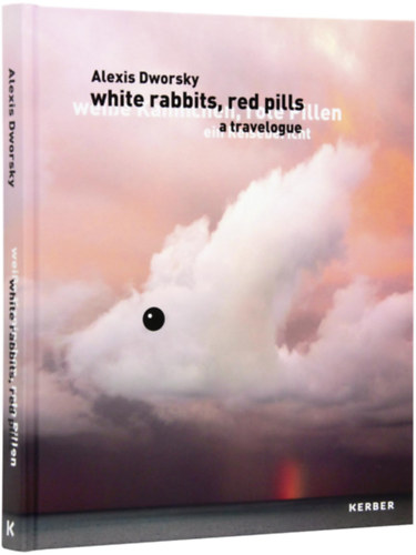 Alexis Dworsky - White Rabbits, Red Pills