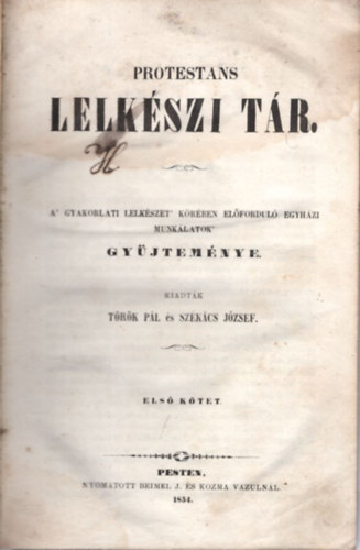 Szkcs Jzsef Trk Pl - Protestans lelkszi tr - A gyakorlati lelkszet krben elfordul egyhzi munklatok gyjtemnye + Egyhzi trcza I. ktet