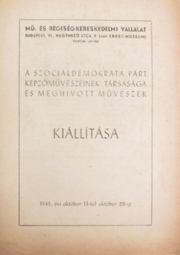 A Szocildemokrata Prt Kpzmvszeinek Trsasga s meghvott mvszek killtsa 1945. vi oktber 13-tl oktber 28-ig