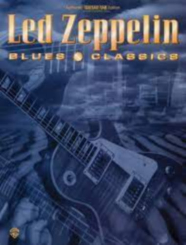 Led Zeppelin - Led Zeppelin: Blues Classics (A Led Zeppelin hagyomnyos blues hats dalai)