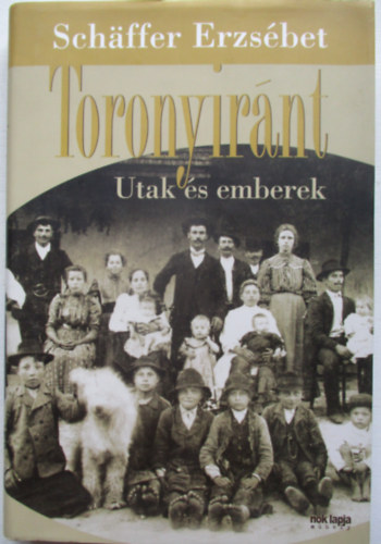 Schffer Erzsbet - Toronyirnt - Utak s emberek