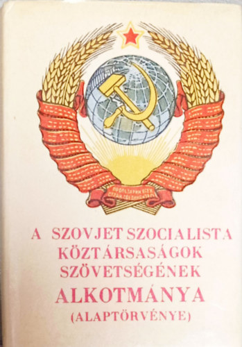 A Szovjet Szocialista K�zt�rsas�gok Sz�vets�g�nek Alkotm�nya (Alapt�rv�nye)