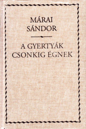 Mrai Sndor - A gyertyk csonkig gnek