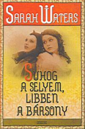 Sarah Waters - Suhog a selyem, libben a brsony