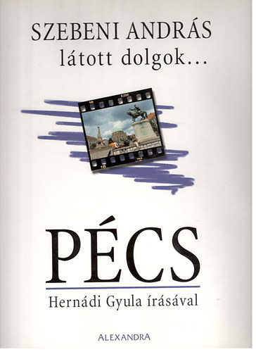 Szebeni Andrs - Ltott dolgok... Pcs (Herndi Gyula rsval)