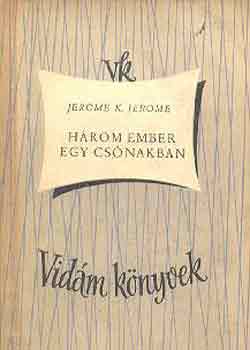 Jerome K. Jerome - Hrom ember egy csnakban