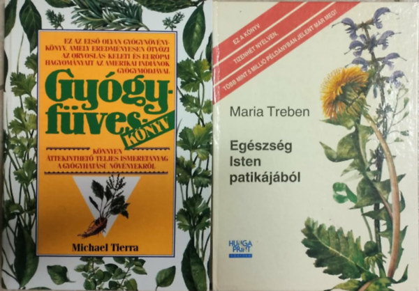 Michael Tierra, Maria Treben - 2 db term�szetgy�gy�szat k�nyv: Eg�szs�g Isten patik�j�b�l + Gy�gyf�ves k�nyv