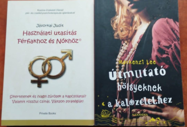 Jvorkai Judit Mackenzie Lee - 2db knyv.:Hasznlati utasts Frfiakhoz s Nkhz+tmutat hlgyeknek a kalzlethez