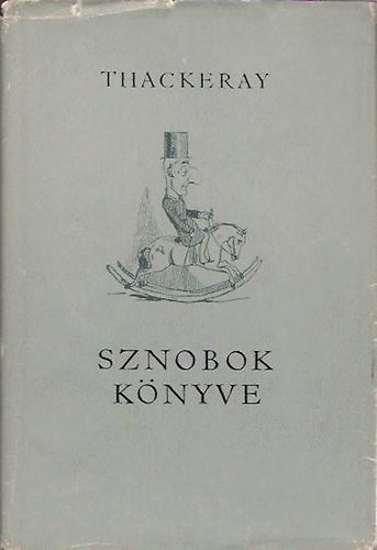 William Makepeace Thackeray - Sznobok knyve (A szerz rajzaival)