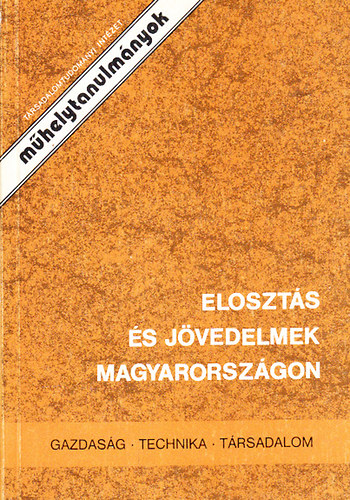 Lengyel Zsuzsa  (szerk.) - Eloszts s jvedelmek Magyarorszgon