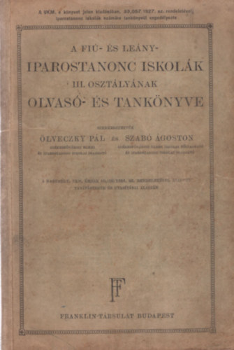 Ölveczky -Szabó  (szerk) - A fiú- és a leány- iparostanonc iskolák III. osztályának olvasó és...