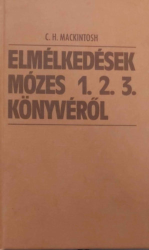 C. H. Mackintosh - Elmlkedsek Mzes 1. 2. 3. knyvrl