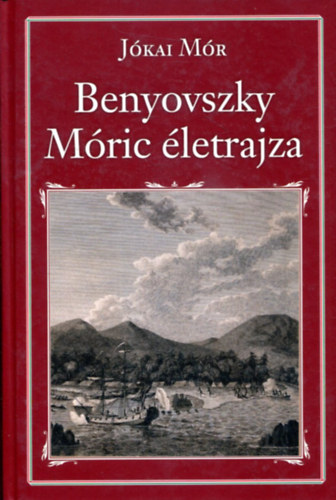 Jókai Mór - Benyovszky Móric életrajza (Nemzeti könyvtár 2.)