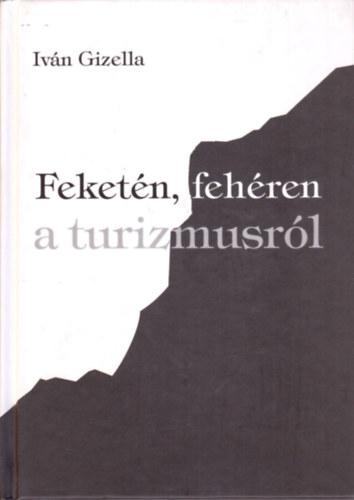 Ivn Gizella - Feketn, fehren a turizmusrl