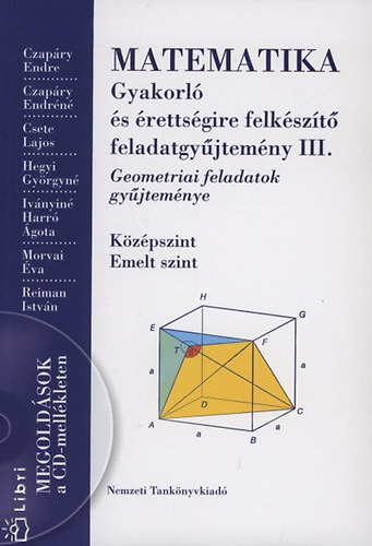 Czapáry Endre; Czapáryné; Reiman István; Csete László; Csete; Hegyi Györgyné; Iványinéharró Ágota; Morvai Éva - Matematika - Gyakorló és érettségire felkészítő feladatgyűjtemény III.