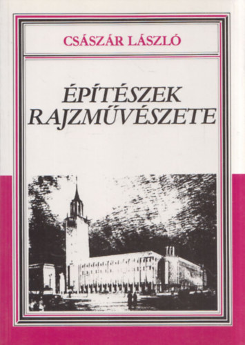 Csszr Lszl - ptszek rajzmvszete