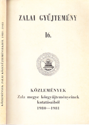 Kzlemnyek Zala megye kzgyjtemnyeinek kutatsaibl 1980-1981 (Zalai gyjtemny 16.)