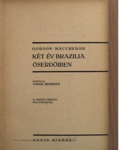 Gordon MacCreagh - K�t �v Brazilia �serd�iben - A vil�g k�r�l �tirajzok - �tikalandok