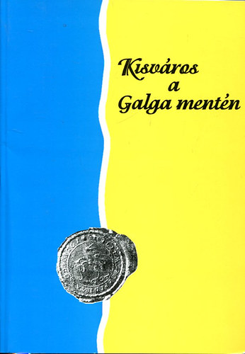 Asztalos Istv�n - Kisv�ros a Galga ment�n - Asz�d v�ros t�rt�nete 1944-ig  I. k�tet