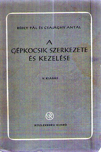 Rédly Pál-Csajághy Antal - A gépkocsik szerkezete és kezelése