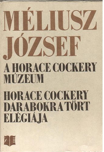 Méliusz József - A Horace Cockery-múzeum, Horace Cockery darabokra tört elégiája