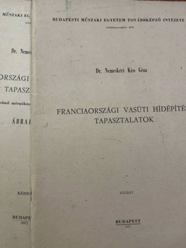 Dr. Nemeskéri Kiss Géza - Franciaországi vasúti hídépítési tapasztalatok + ábrafüzet