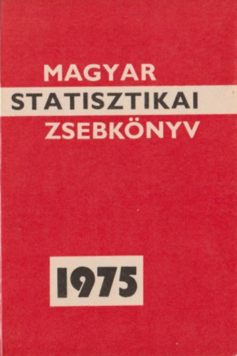 Maglai Mihly  (szerk.) - Magyar Statisztikai zsebknyv 1975