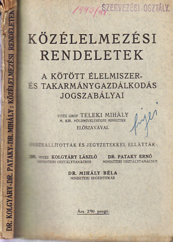 Pataky Ern Dr., Mihly Bla Dr. Kolgyry Lszl vitz Dr. - Kzlelmezsi rendeletek 1940.