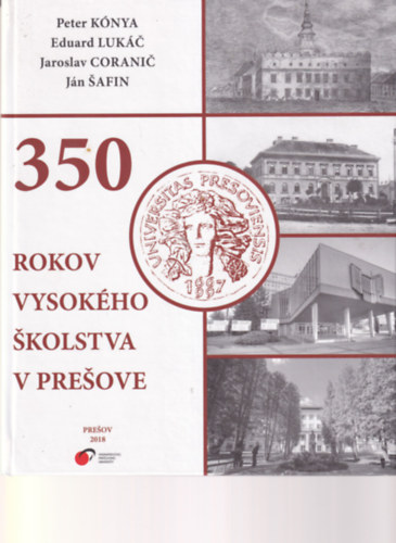 Eduard Lukc, Jaroslav Coranic Peter Knya - 350 Rokov Vysokho Skolstva v presove ( 350 ves az eperjesi iskola )
