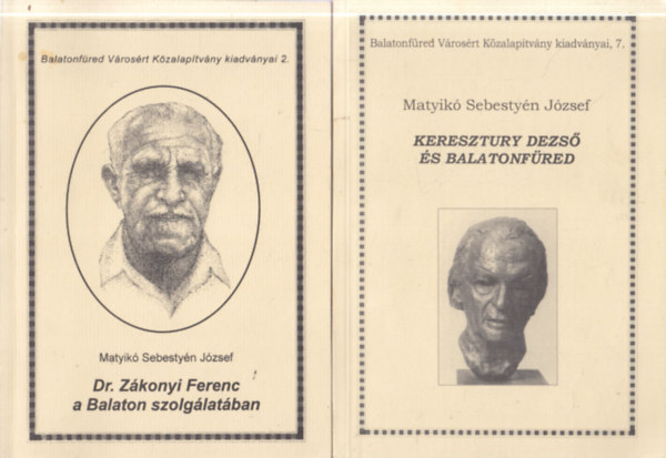 Matyikó Sebestyén József - 2 db. Balaton helytörténeti könyv (Keresztury Dezső és Balatonfüred + Dr. Zákonyi Ferenc a Balaton szolgálatában)