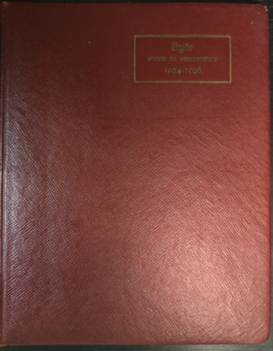 Dr. Mohl Antal - Gy�r eleste �s visszav�tele 1594-1598