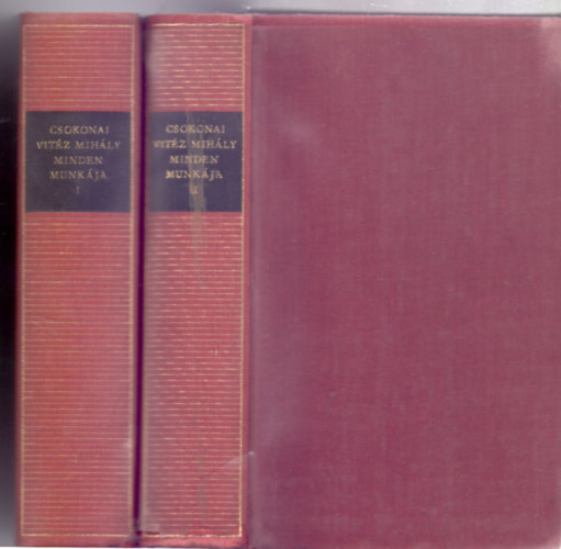 Szerkesztette: Vargha Bal�zs Csokonai Vit�z Mih�ly - Csokonai Vit�z Mih�ly minden munk�ja 1-2. (1. K�ltem�nyek - 2. Sz�ppr�zai m�vek - Magyar Remek�r�k)