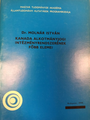 Dr. Molnr Istvn - Kanada alkotmnyjogi intzmnyrendszernek fbb elemei