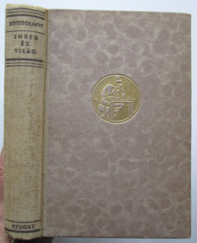 Kosztol�nyi Dezs� - Ember �s vil�g