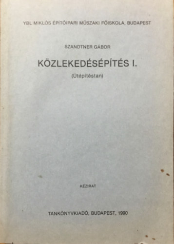 Szandtner Gábor - Közlekedésépítés I. (Útépítéstan)