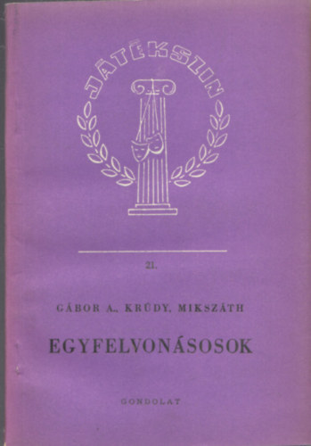 Gbor A. Krdy Mikszth - Egyfelvonsosok (Jtkszn 21.)