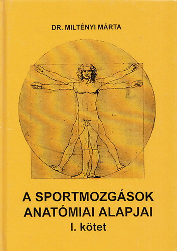 Dr. Miltényi Márta - A sportmozgások anatómiai alapjai I.