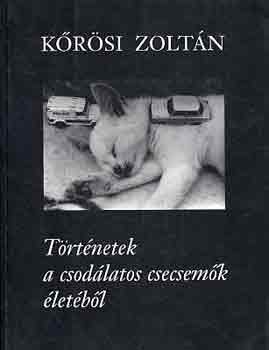 Kőrösi Zoltán - Történetek a csodálatos csecsemők életéből