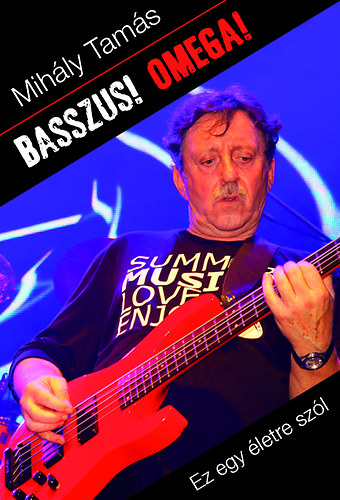 Mihály Tamás - Basszus! Omega!